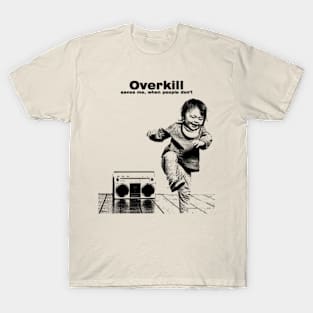 Overkill Saves Me T-Shirt